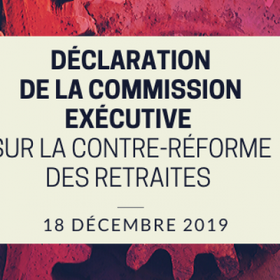 Declaration de la commission executive sur la contre reforme des retraites 18 decembre 2019