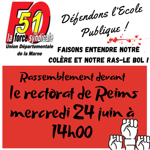 Faisons entendre notre colère et notre ras-le bol !  Rassemblement devant le rectorat de Reims, mercredi 24 juin à 14h